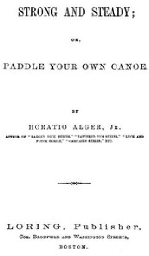 [Gutenberg 55098] • Strong and Steady; Or, Paddle Your Own Canoe